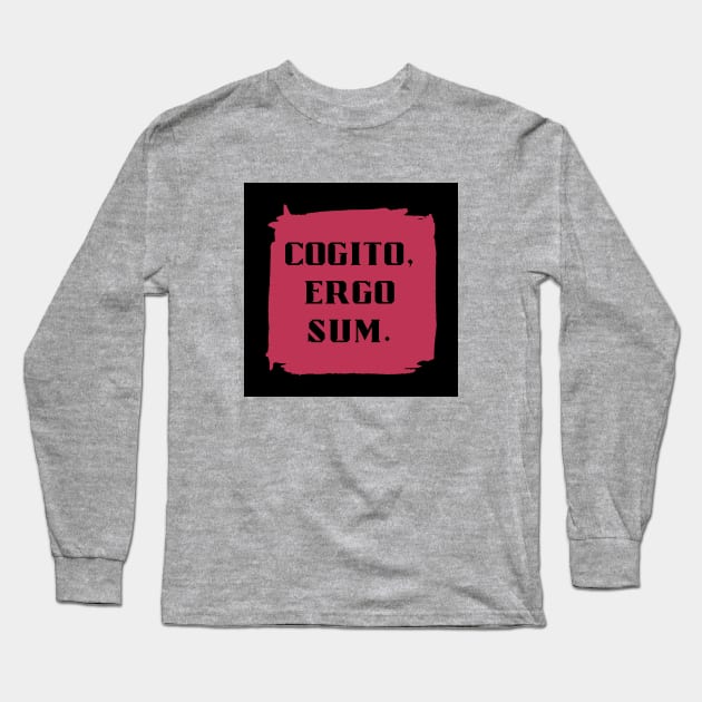 Cogito, Ergo Sum - Latin Phrase in Viva Magenta Long Sleeve T-Shirt by aybe7elf